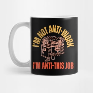 I'm Not Anti-Work Mug